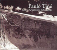 PAULO TINE - NOVOS QUARTETOS & CANCOES CD