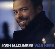 JOSH MACUMBER - WAS HERE (IMPORT) CD