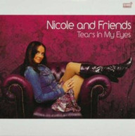 NICOLE &  FRIENDS - TEARS IN MY EYES (IMPORT) CD