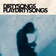 DIRTY SONGS - DIRTY SONGS PLAYS DIRTY SONGS VINYL