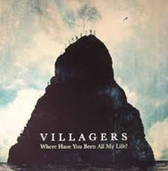 VILLAGERS - WHERE HAVE YOU BEEN ALL MY LIFE? * VINYL