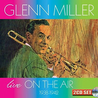 GLENN MILLER &  ORCHESTRA - LIVE ON THE AIR 1938 - LIVE ON THE AIR CD