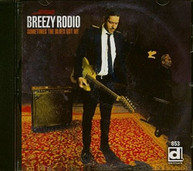 BREEZY RODIO - SOMETIMES THE BLUES GOT ME CD