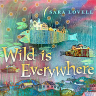 SARA LOVELL - WILD IS EVERYWHERE CD
