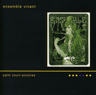 ENSEMBLE VIVANT - PALM COURT ENCORES CD