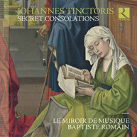 TINCTORIS /  BAPTISTE ROMAIN - JOHANNES TINCTORIS: SECRET CONSOLATIONS CD