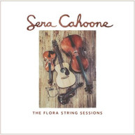 SERA CAHOONE - FLORA STRING SESSIONS CD