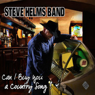 STEVE HELMS - CAN I BUY YOU A COUNTRY SONG? CD