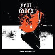 YEAR OF THE COBRA - BURN YOUR DEAD CD