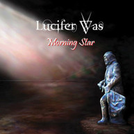 LUCIFER WAS - MORNING STAR CD