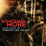 TIMOTHY LEE MILLER - SOMETHING MORE CD