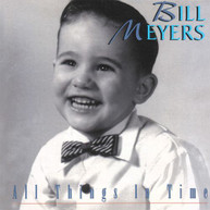BILL MEYERS - ALL THINGS IN TIME CD