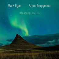 MARK EGAN / ARJUN  BRUGGEMAN - DREAMING SPIRITS CD