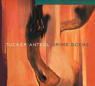 TUCKER ANTELL - GRIME SCENE CD