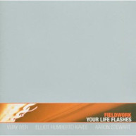 FIELDWORK - YOUR LIFE FLASHES CD
