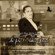 JOHN L. NELSON - DON'T PLAY WITH LOVE - THE JOHN L. NELSON PROJECT CD