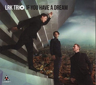 LRK TRIO - IF YOU HAVE A DREAM CD