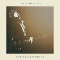 CHRIS HILLMAN - ASYLUM YEARS CD