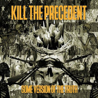 KILL THE PRECEDENT - SOME VERSION OF THE TRUTH CD