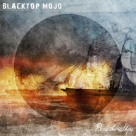 BLACKTOP MOJO - BURN THE SHIPS CD