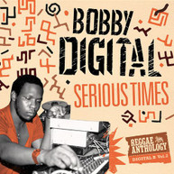 BOBBY DIGITAL - SERIOUS TIMES (BOBBY) (DIGITAL) (REGGAE) (ANTHOLOGY) (2) CD