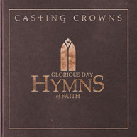 CASTING CROWNS - GLORIOUS DAY: HYMNS OF FAITH CD