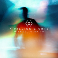 MICHAEL W SMITH - A MILLION LIGHTS CD
