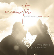 TONY ALONSO / JEANNE  COTTER - ENCOUNTER / FROM THE HEART OF POPE FRANCIS CD