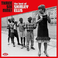SHIRLEY ELLIS - THREE SIX NINE: THE BEST OF SHIRLEY ELLIS CD