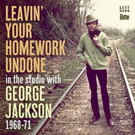 GEORGE JACKSON - LEAVIN YOUR HOMEWORK UNDONE: IN THE STUDIO WITH CD