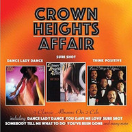 CROWN HEIGHTS AFFAIR - DANCE LADY DANCE / SURE SHOT / THINK POSITIVE CD