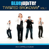 BLUE JUPITER - TWISTED BROADWAY VOL. 1 (AN) (A) (CAPPELLA) (ALBUM) CD