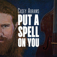CASEY ABRAMS - PUT A SPELL ON YOU VINYL