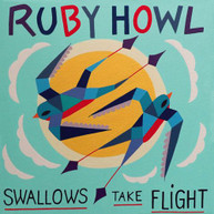 RUBY HOWL - SWALLOWS TAKE FLIGHT VINYL