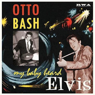 OTTO BASH - MY BABY HEARD ELVIS VINYL