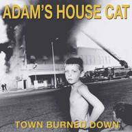 ADAM'S HOUSE CAT - TOWN BURNED DOWN VINYL