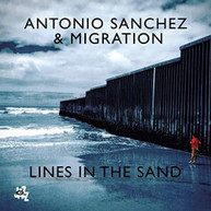 ANTONIO SANCHEZ &  MIGRATION - LINES IN THE SAND CD