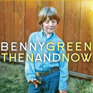 BENNY GREEN - THEN AND NOW CD