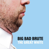 BIG BAD BRUTE - GREAT WHITE VINYL