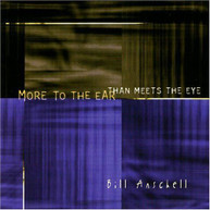 BILL ANSCHELL - MORE TO THE EAR THAN MEETS THE EYE CD