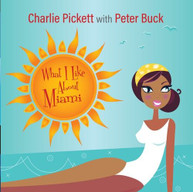 CHARLIE PICKETT / PETER  BUCK - WHAT I LIKE ABOUT MIAMI VINYL