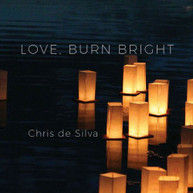 CHRIS DE SILVA - LOVE BURN BRIGHT CD