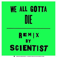 CRYSTAL ANTLERS - WE ALL GOTTA DIE / SCIENTIST REMIX VINYL