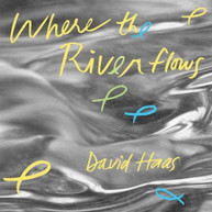DAVID HAAS - WHERE THE RIVER FLOWS CD