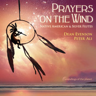 DEAN EVENSON / PETER  ALI - PRAYERS ON THE WIND NATIVE AMERICAN & SILVER CD