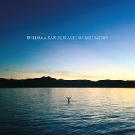 DILEMMA - RANDOM ACTS OF LIBERATION CD