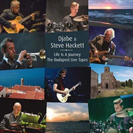 DJABE / STEVE  HACKETT - LIFE IS A JOURNEY: THE BUDAPEST LIVE TAPES CD