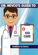 DR NEVCO'S GUIDE TO KID CARE (TODDLERS) (TO) (TEENS) DVD