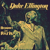 DUKE ELLINGTON - NEWPORT TO PARIS CD