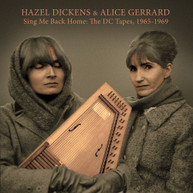 HAZEL DICKENS &  ALICE GERRARD - SING ME BACK HOME: THE DC TAPES 1965 - CD